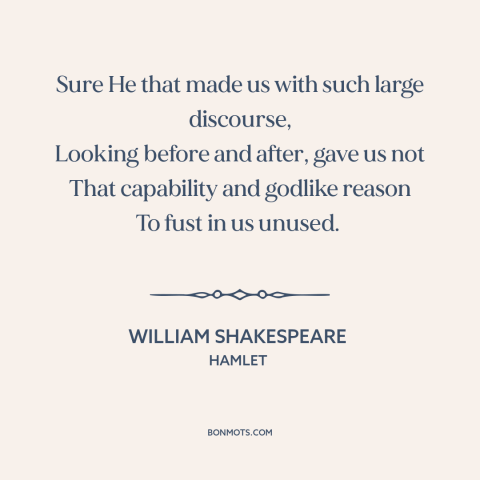 A quote by William Shakespeare about reason: “Sure He that made us with such large discourse, Looking before and after…”