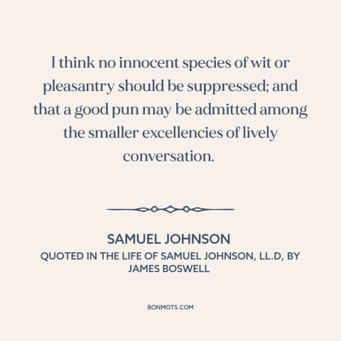 A quote by Samuel Johnson about jokes: “I think no innocent species of wit or pleasantry should be suppressed; and that…”