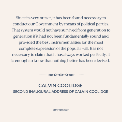 A quote by Calvin Coolidge about political parties: “Since its very outset, it has been found necessary to conduct…”