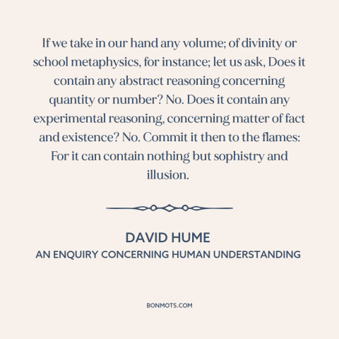 A quote by David Hume about mathematics: “If we take in our hand any volume; of divinity or school metaphysics, for…”