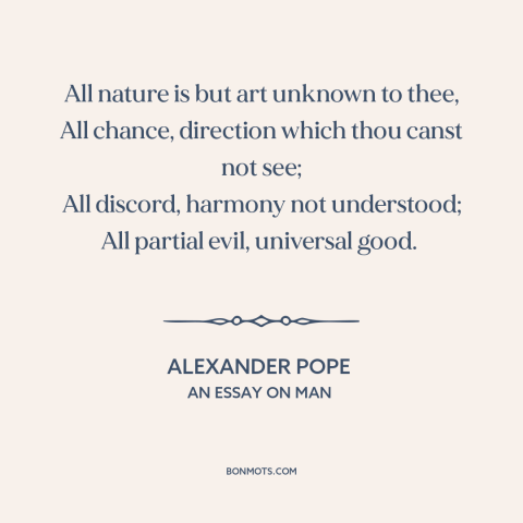 A quote by Alexander Pope about appearance vs. reality: “All nature is but art unknown to thee, All chance, direction…”