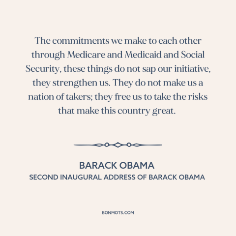 A quote by Barack Obama about social democracy: “The commitments we make to each other through Medicare and Medicaid…”