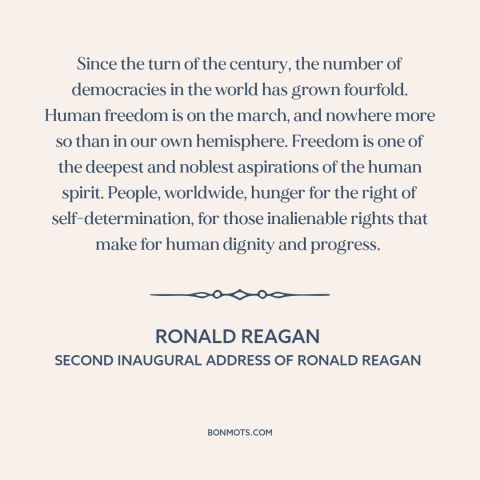 A quote by Ronald Reagan about spread of freedom and democracy: “Since the turn of the century, the number of democracies…”