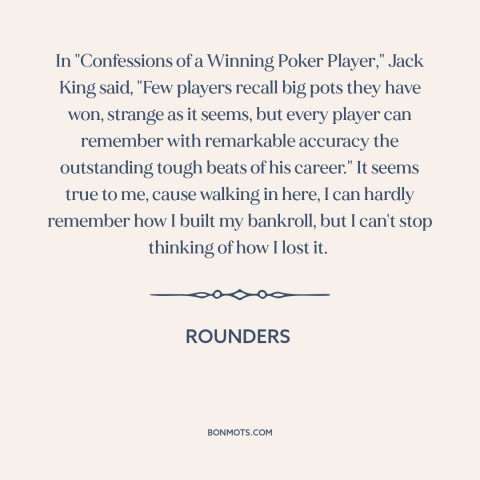 A quote from Rounders about loss aversion: “In "Confessions of a Winning Poker Player," Jack King said, "Few players…”