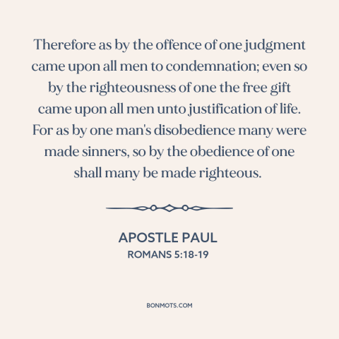 A quote by Apostle Paul about original sin: “Therefore as by the offence of one judgment came upon all men to…”