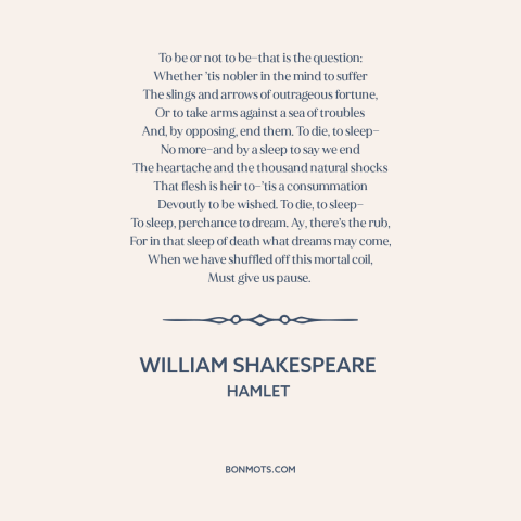 A quote by William Shakespeare about suicide: “To be or not to be—that is the question: Whether ’tis nobler in the…”