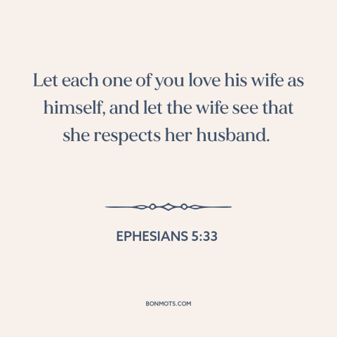 A quote from The Bible about gender roles: “Let each one of you love his wife as himself, and let the wife see…”