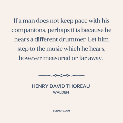 A quote by Henry David Thoreau about being true to oneself: “If a man does not keep pace with his companions, perhaps…”