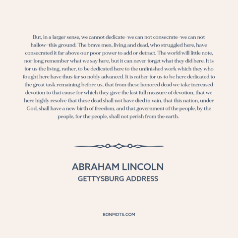 A quote by Abraham Lincoln about the American Civil War: “But, in a larger sense, we cannot dedicate—we can not…”