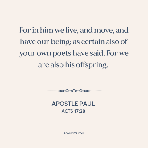 A quote by Apostle Paul about god and man: “For in him we live, and move, and have our being; as certain also…”