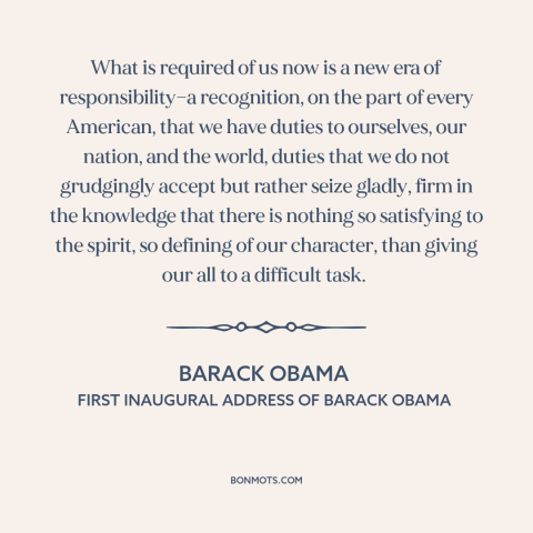 A quote by Barack Obama about citizen and state: “What is required of us now is a new era of responsibility—a recognition…”