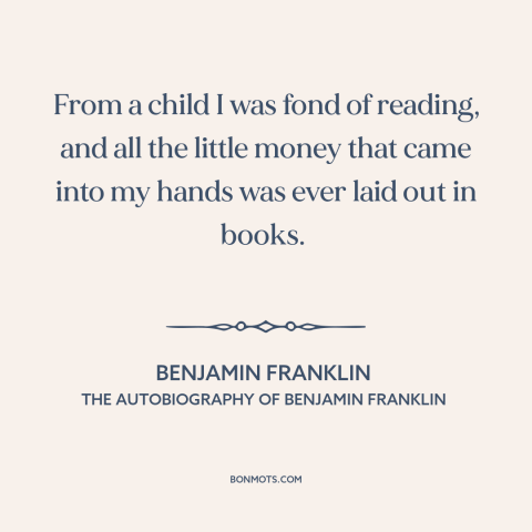 A quote by Benjamin Franklin about tsundoku: “From a child I was fond of reading, and all the little money that…”