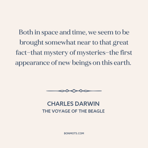 A quote by Charles Darwin about origin of life: “Both in space and time, we seem to be brought somewhat near to that…”