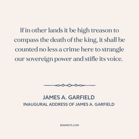 A quote by James A. Garfield about voting rights: “If in other lands it be high treason to compass the death of the…”