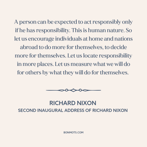 A quote by Richard Nixon about personal responsibility: “A person can be expected to act responsibly only if he…”