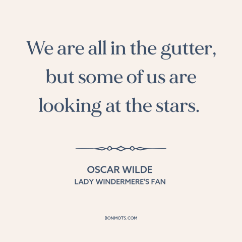 A quote by Oscar Wilde about stars: “We are all in the gutter, but some of us are looking at the stars.”