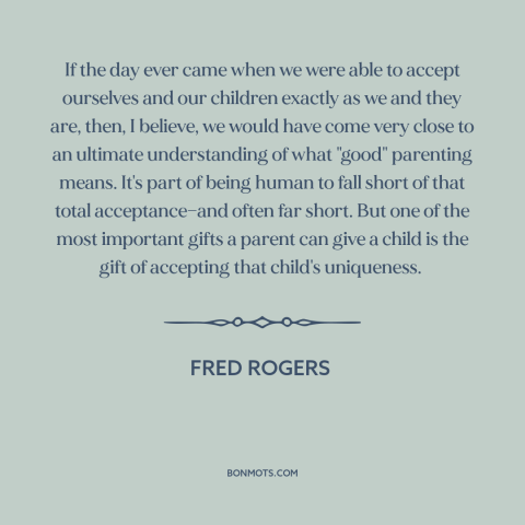 A quote by Fred Rogers about self-acceptance: “If the day ever came when we were able to accept ourselves and our…”