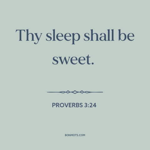 A quote from The Bible about sleep: “Thy sleep shall be sweet.”