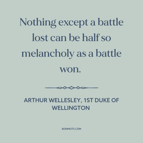 A quote by Arthur Wellesley, 1st Duke of Wellington about military victories: “Nothing except a battle lost can be half so…”