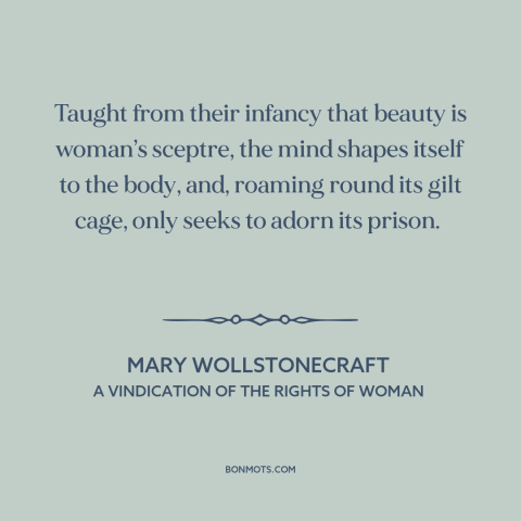 A quote by Mary Wollstonecraft  about women's attractiveness: “Taught from their infancy that beauty is woman’s sceptre…”