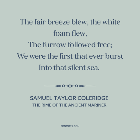 A quote by Samuel Taylor Coleridge about sailing: “The fair breeze blew, the white foam flew, The furrow followed free; We…”