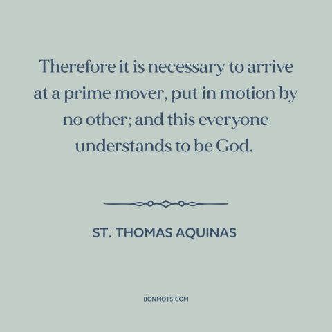 A quote by St. Thomas Aquinas about origin of the universe: “Therefore it is necessary to arrive at a prime mover, put…”