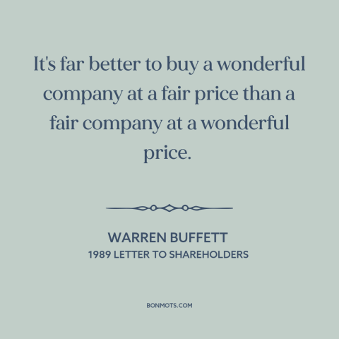 A quote by Warren Buffett about investing: “It's far better to buy a wonderful company at a fair price than a…”