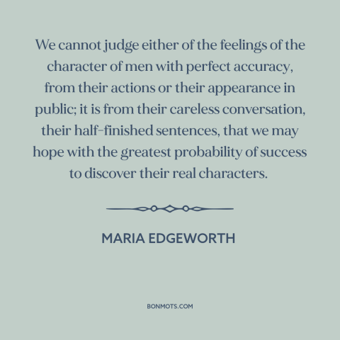 A quote by Maria Edgeworth about public vs. private person: “We cannot judge either of the feelings of the character of…”