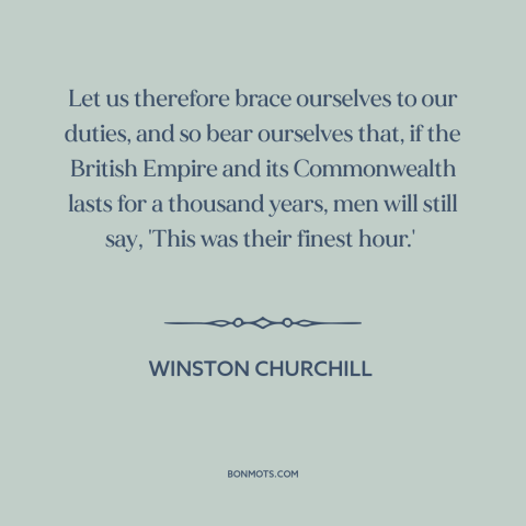 A quote by Winston Churchill about world war ii: “Let us therefore brace ourselves to our duties, and so bear ourselves…”