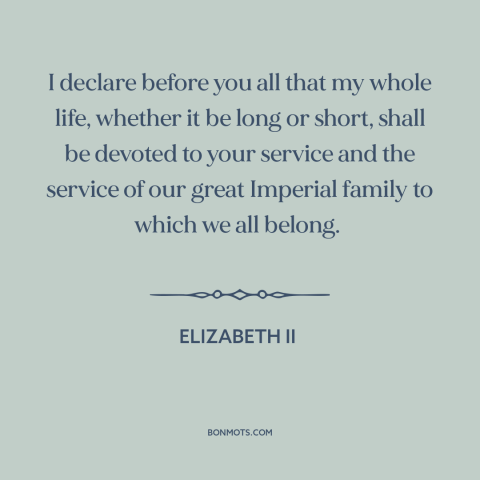 A quote by Elizabeth II about british empire: “I declare before you all that my whole life, whether it be long or…”