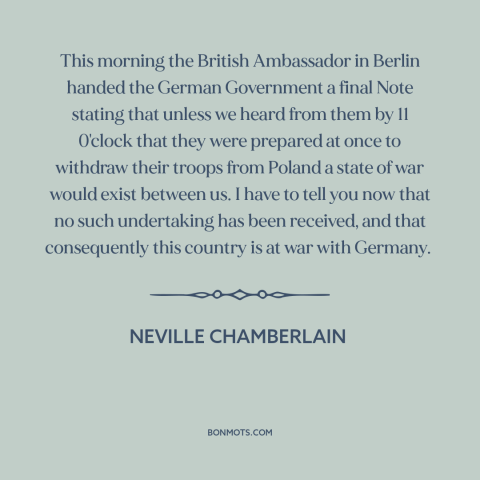 A quote by Neville Chamberlain about world war ii: “This morning the British Ambassador in Berlin handed the German…”