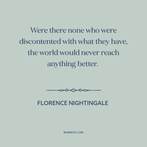 A quote by Florence Nightingale about theory of progress: “Were there none who were discontented with what they have…”