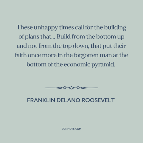 A quote by Franklin D. Roosevelt about new deal: “These unhappy times call for the building of plans that... Build from…”