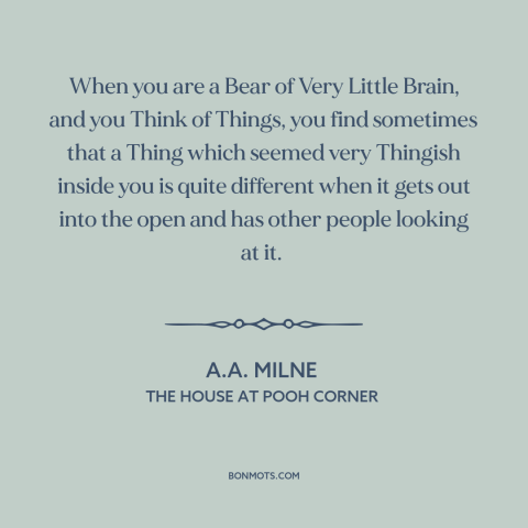 A quote by A.A. Milne about vulnerability: “When you are a Bear of Very Little Brain, and you Think of Things…”