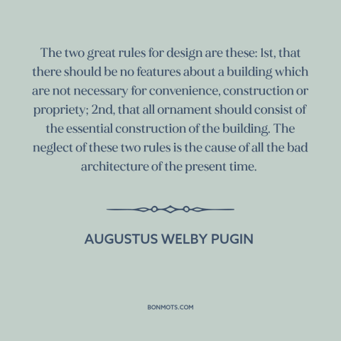 A quote by Augustus Welby Pugin about architecture: “The two great rules for design are these: 1st, that there should be no…”