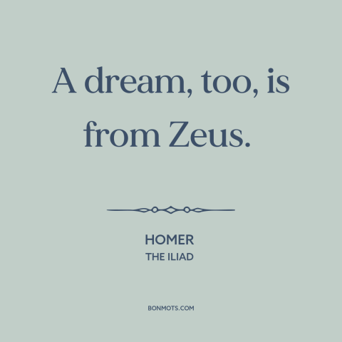 A quote by Homer about dreams: “A dream, too, is from Zeus.”