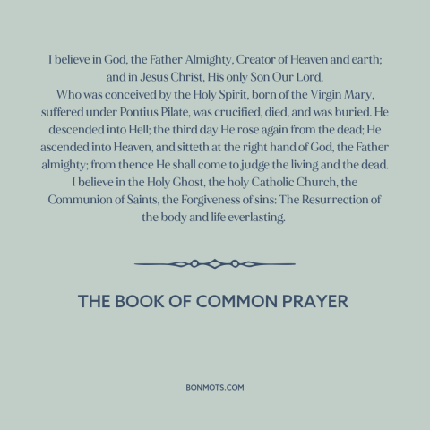 A quote from The Book of Common Prayer about belief in god: “I believe in God, the Father Almighty, Creator of Heaven…”