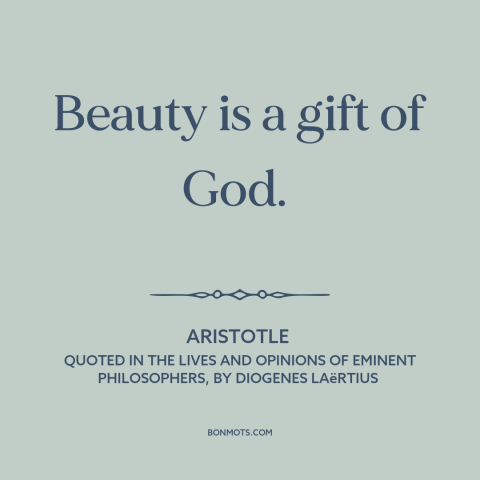 A quote by Aristotle about beauty: “Beauty is a gift of God.”