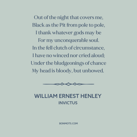 A quote by William Ernest Henley about perseverance: “Out of the night that covers me, Black as the Pit from pole to…”