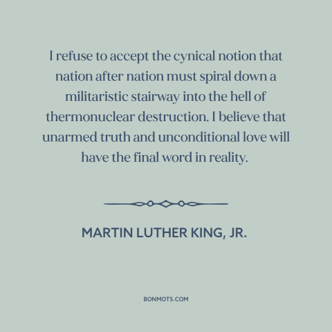 A quote by Martin Luther King, Jr. about nuclear holocaust: “I refuse to accept the cynical notion that nation after…”