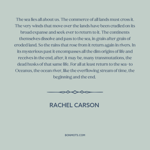 A quote by Rachel Carson about ocean and sea: “The sea lies all about us. The commerce of all lands must cross it.”