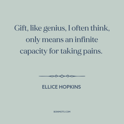 A quote by Ellice Hopkins about persistence: “Gift, like genius, I often think, only means an infinite capacity for…”