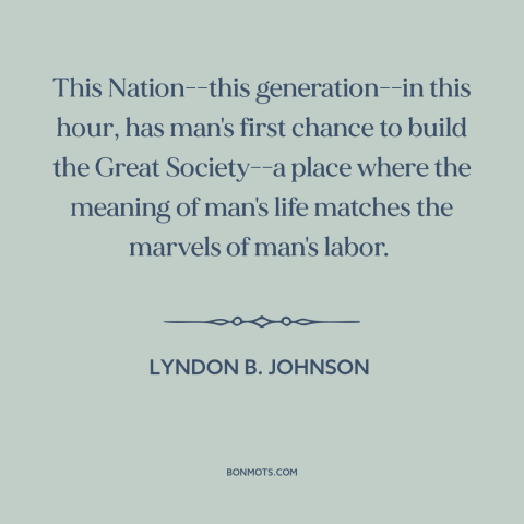 A quote by Lyndon B. Johnson about social democracy: “This Nation--this generation--in this hour, has man's first chance…”