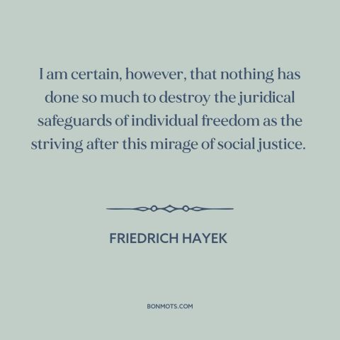 A quote by Friedrich Hayek about threats to freedom: “I am certain, however, that nothing has done so much to…”