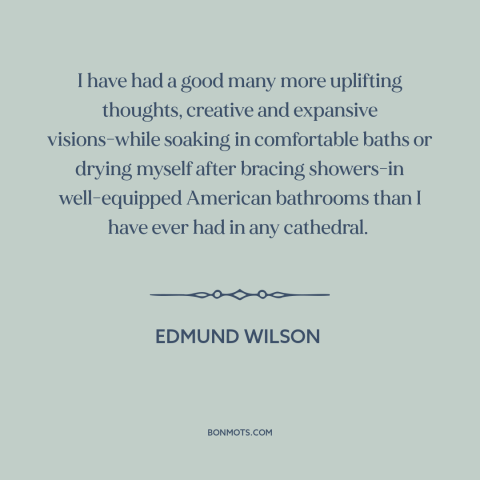 A quote by Edmund Wilson about creative process: “I have had a good many more uplifting thoughts, creative and expansive…”