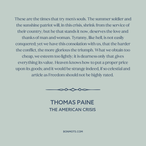 A quote by Thomas Paine about price of freedom: “These are the times that try men's souls. The summer soldier and the…”