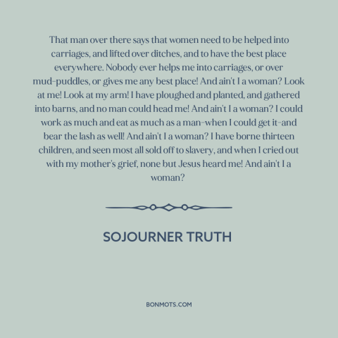 A quote by Sojourner Truth about intersectionality: “That man over there says that women need to be helped into carriages…”