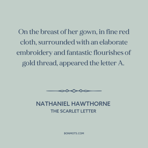 A quote by Nathaniel Hawthorne about stigma: “On the breast of her gown, in fine red cloth, surrounded with an elaborate…”