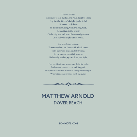 A quote by Matthew Arnold about decline of religion: “The sea of faith Was once, too, at the full, and round earth's…”