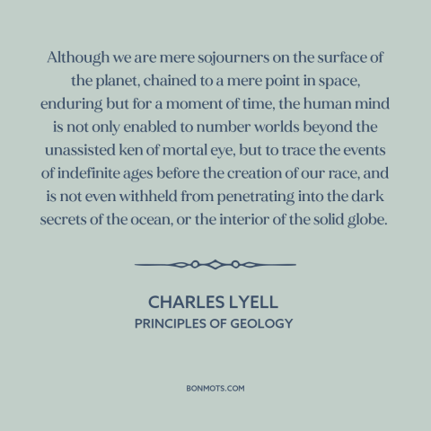 A quote by Charles Lyell about scientific progress: “Although we are mere sojourners on the surface of the planet, chained…”